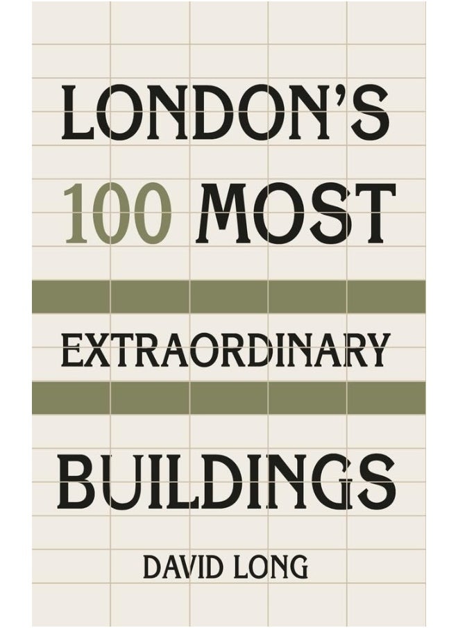 London's 100 Most Extraordinary Buildings 