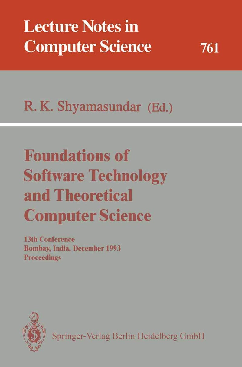 Foundations of Software Technology and Theoretical Computer Science: 13th Conference, Bombay, India, December 15-17, 1993. Proceedings 