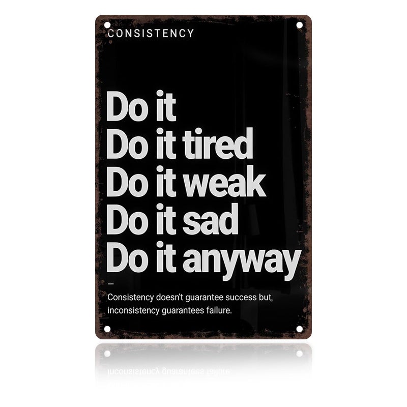 CrazySign Consistency Quote: Do It Anyway Vintage Sign â€“ Motivational Metal Wall Art for Home Gym, Workout Room, Man Cave, Fitness Studio,Office, Dorm & Gift 12x8 Inches (706) - Image 1