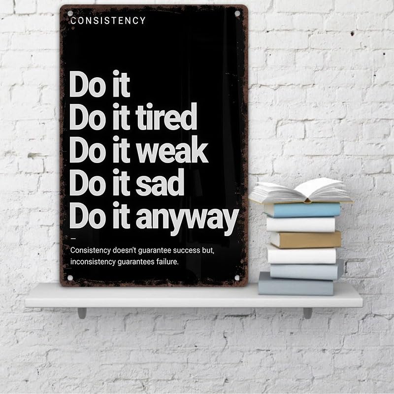 CrazySign Consistency Quote: Do It Anyway Vintage Sign â€“ Motivational Metal Wall Art for Home Gym, Workout Room, Man Cave, Fitness Studio,Office, Dorm & Gift 12x8 Inches (706) - Image 5