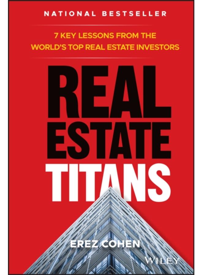 Real Estate Titans : 7 Key Lessons from the World's Top Real Estate Investors 
