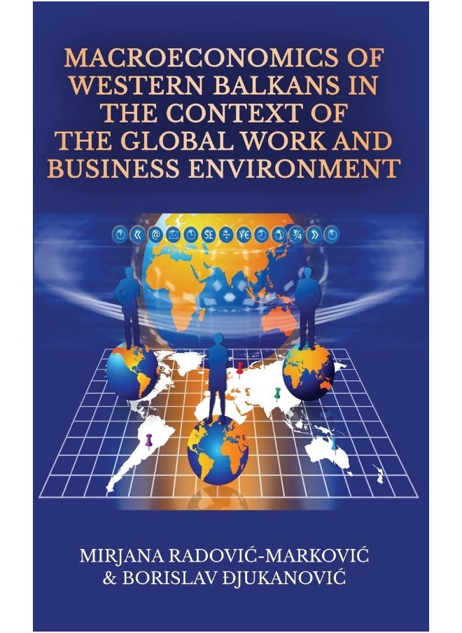 Macroeconomics of Western Balkans in the Context of the Global Work and Business Environment