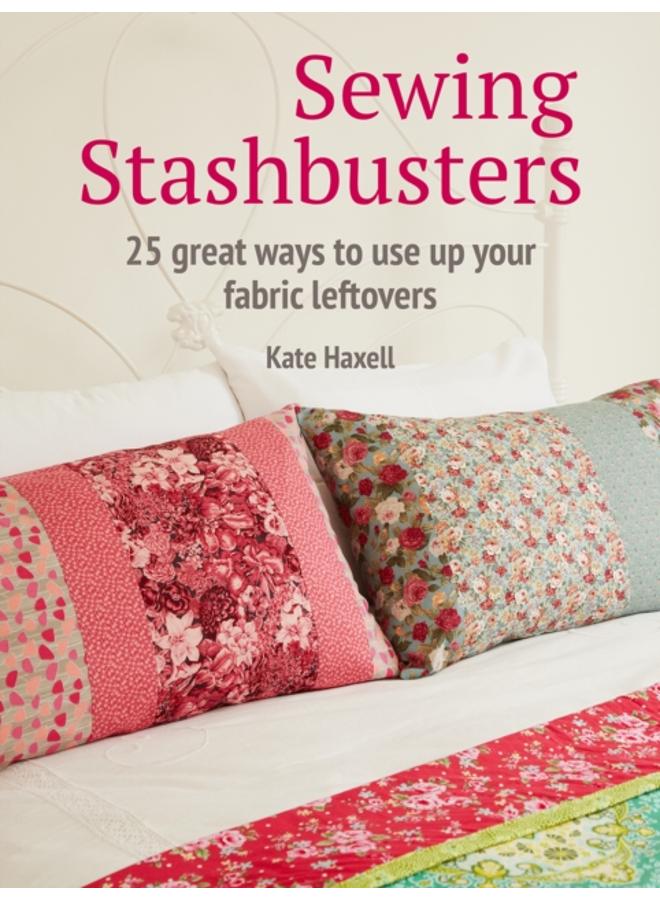 Sewing Stashbusters : 25 Great Ways to Use Up Your Fabric Leftovers 