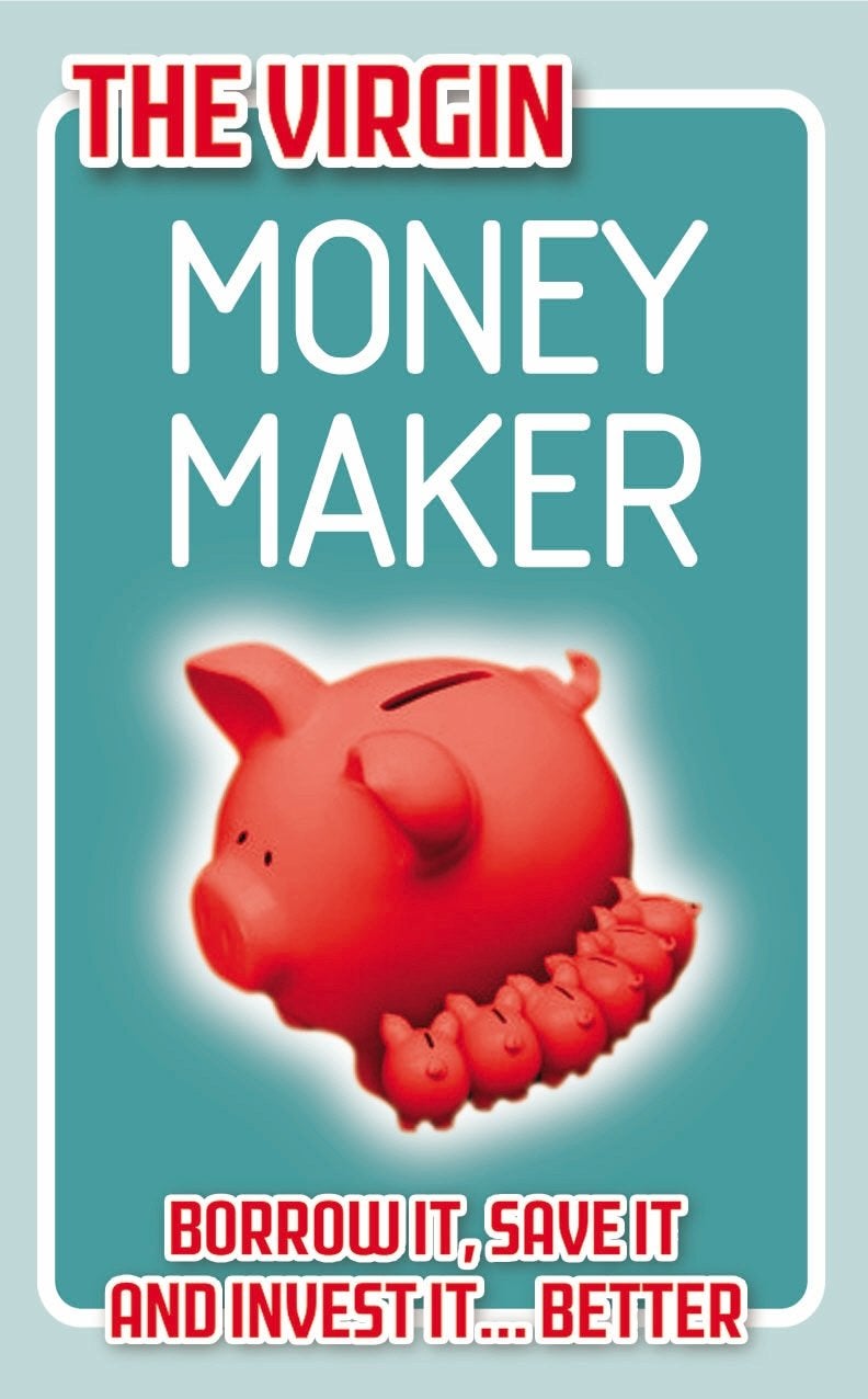 The Virgin Money Maker: Borrow It, Save It, Invest It... Better!