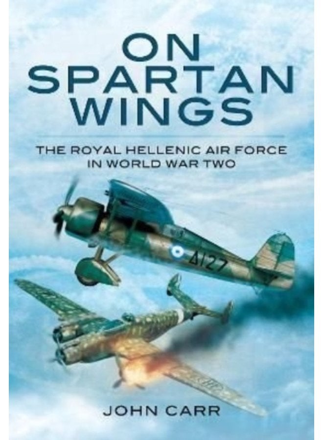 On Spartan Wings The Royal Hellenic Air Force in World War Two - Paperback