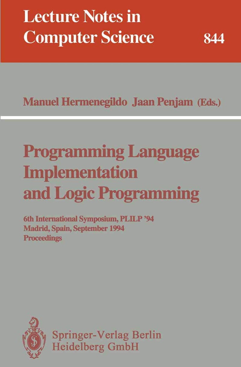 Programming Language Implementation and Logic Programming: 6th International Symposium, PLILP '94, Madrid, Spain, September 14 - 16, 1994. Proceedings 