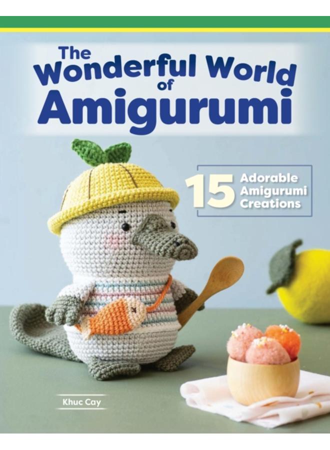 Wonderful World of Amigurumi : 15 Adorable Amigurumi Creations 