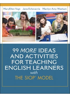 99 MORE Ideas and Activities for Teaching English Learners with the SIOP Model 