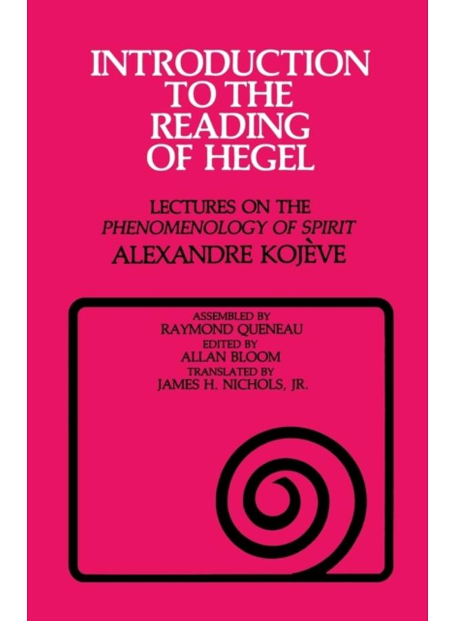 Introduction to the Reading of Hegel : Lectures on the "Phenomenology of Spirit" 