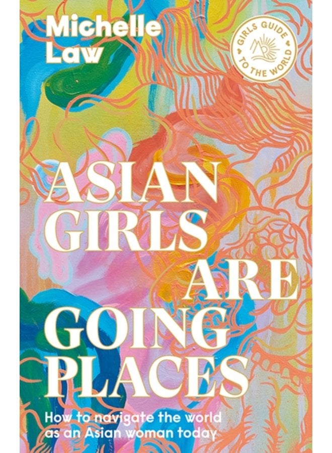 Asian Girls are Going Places How to Navigate the World as an Asian Woman Today - Paperback