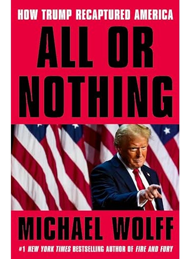 All or Nothing How Trump Recaptured America