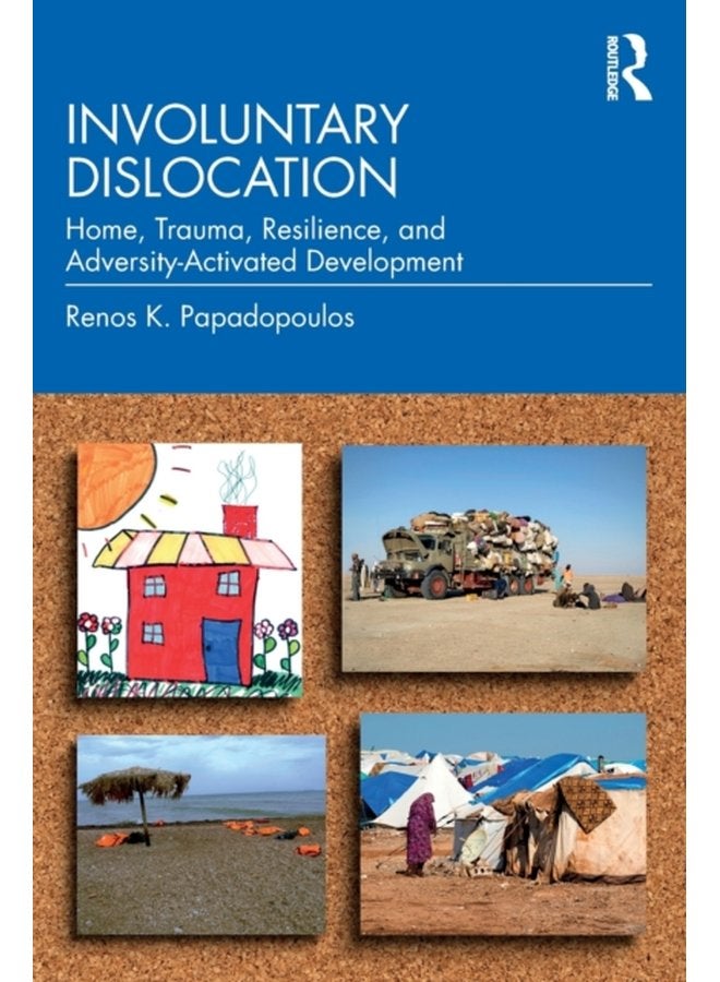 Involuntary Dislocation Home Trauma Resilience and Adversity Activated Development - Paperback