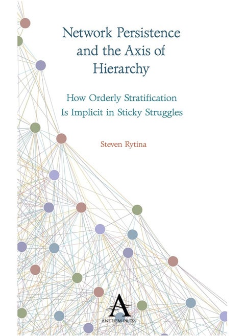 Network Persistence and the Axis of Hierarchy: How Orderly Stratification Is Implicit in Sticky Struggles