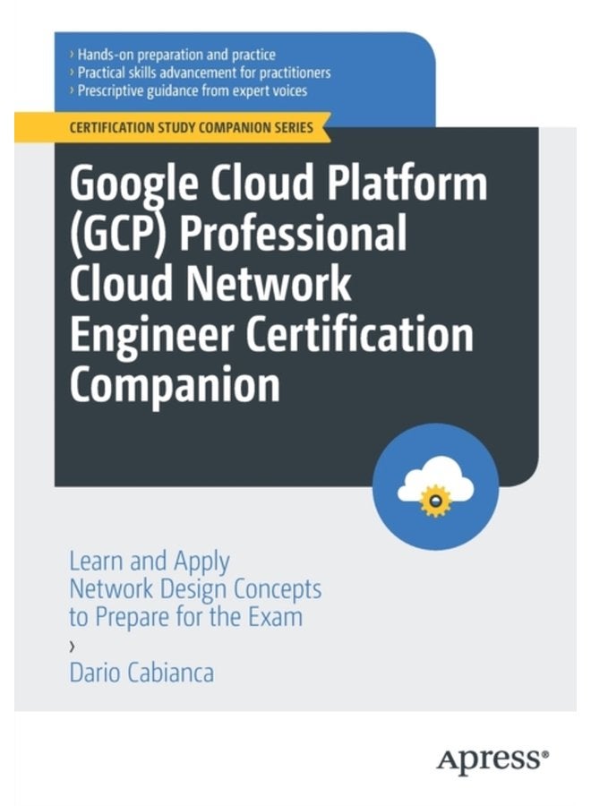 Google Cloud Platform GCP Professional Cloud Network Engineer Certification Companion Learn and Apply Network Design Concepts to Prepare for the Exam - Paperback