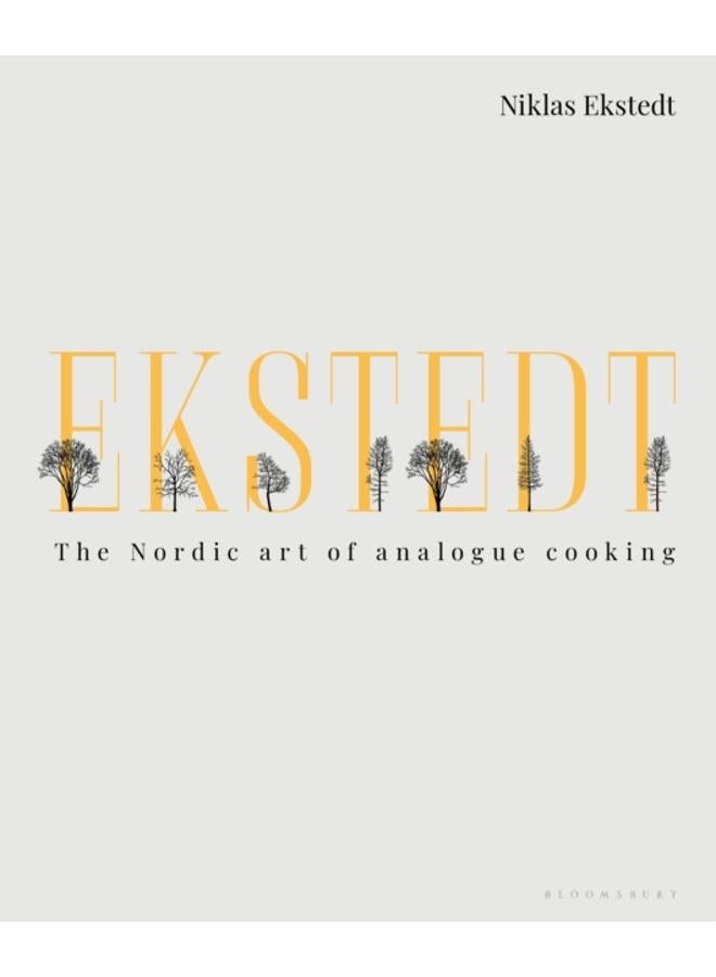 Ekstedt : The Nordic Art of Analogue Cooking