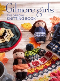 Gilmore Girls: The Official Knitting Book 