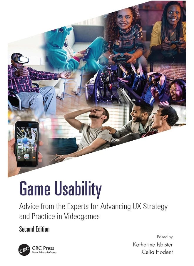 CRC Press Game Usability: Advice from the Experts for Advancing UX Strategy and Practice in Videogames 