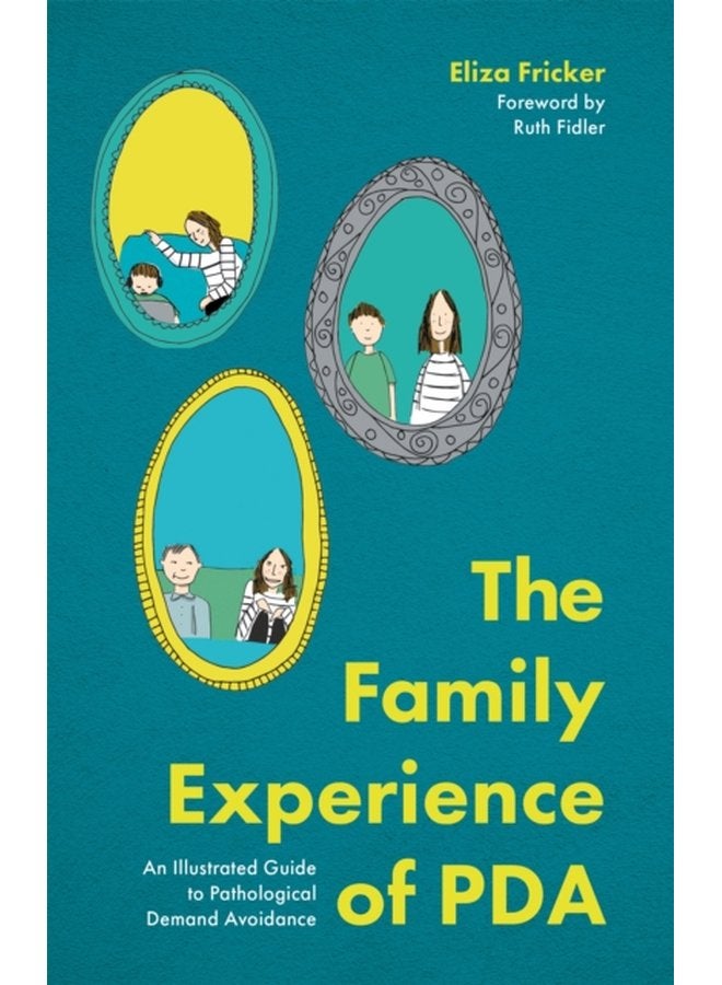 The Family Experience of PDA An Illustrated Guide to Pathological Demand Avoidance - Paperback