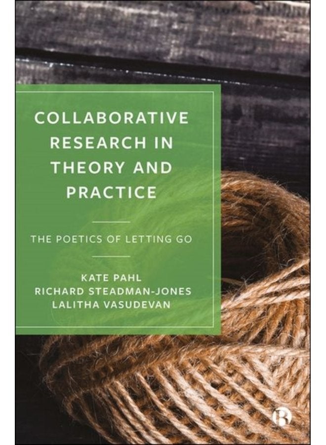 Collaborative Research in Theory and Practice The Poetics of Letting Go - Hardback