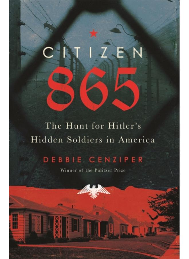 Citizen 865 : The Hunt for Hitler's Hidden Soldiers in America 