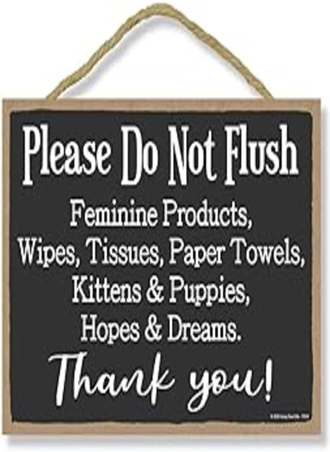 Honey Dew Gifts Honey Dew Gifts Funny Wooden Signs, Please Do Not Flush Feminine Products, Hopes & Dreams, 7 inch by 10.5 inch Hanging Restroom Sign, Home Office Decor Housewarming Gifts 