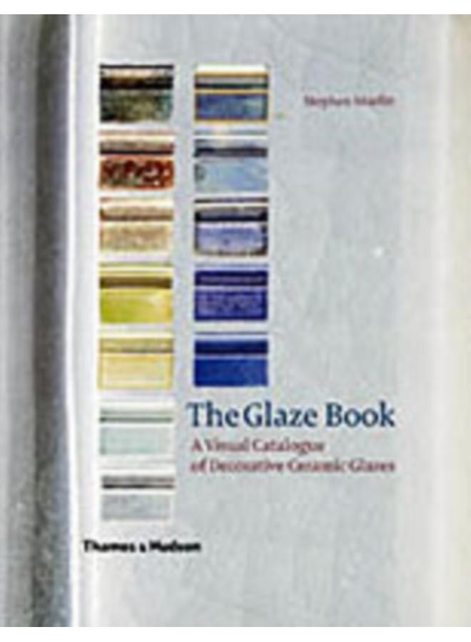 The Glaze Book : A Visual Catalogue of Decorative Ceramic Glazes 