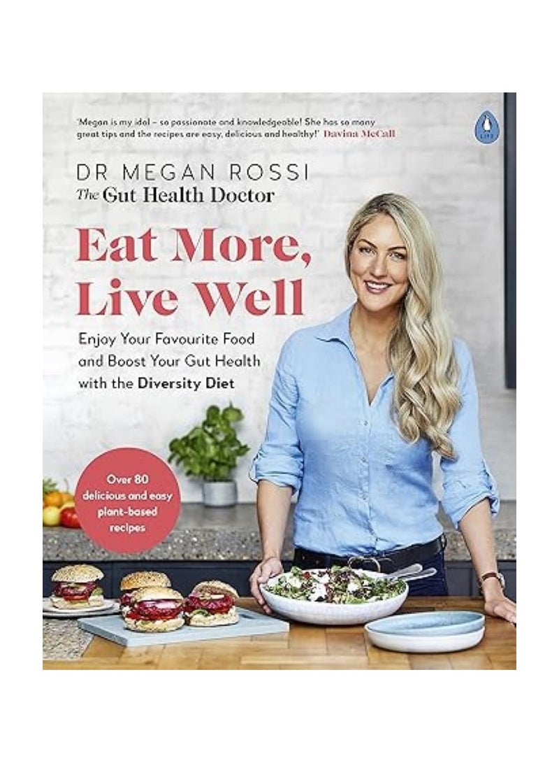 Eat More, Live Well Enjoy Your Favourite Food and Boost Your Gut Health with the Diversity Diet. the Sunday Times Bestseller 