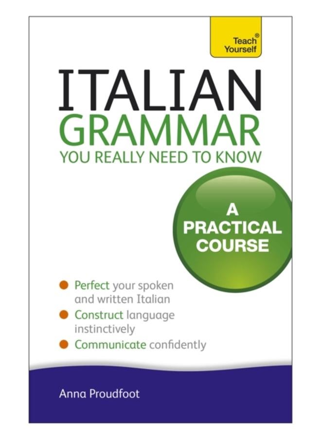 Italian Grammar You Really Need To Know : A Practical Course 