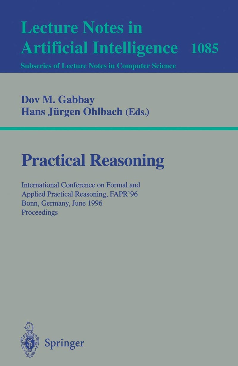Practical Reasoning: International Conference on Formal and Applied Practical Reasoning, FAPR'96, Bonn, Germany, June (3-7), 1996. Proceedings. 