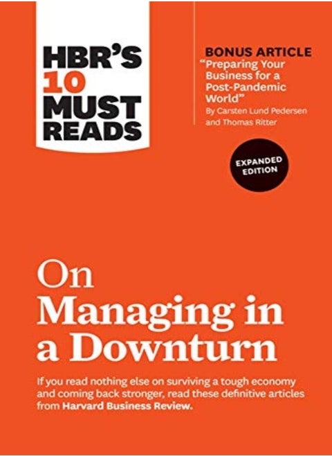 Hbr'S 10 Must Reads On Managing In A Downturn, Expanded Edition (With Bonus Article "Preparing Your