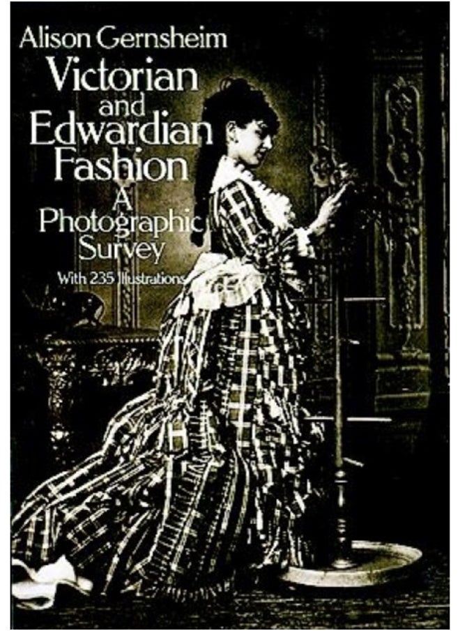 Victorian and Edwardian Fashion : A Photographic Survey 