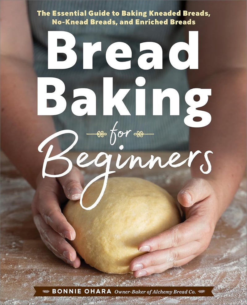 Bread Baking for Beginners: The Essential Guide to Baking Kneaded Breads, No-Knead Breads, and Enriched Breads - Image 1