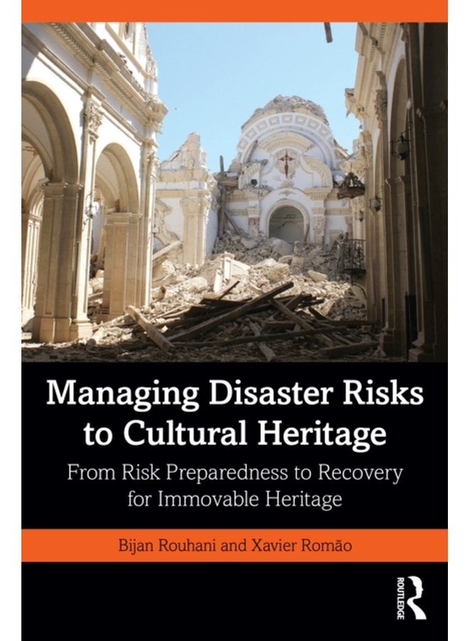 Managing Disaster Risks to Cultural Heritage From Risk Preparedness to Recovery for Immovable Heritage - Paperback