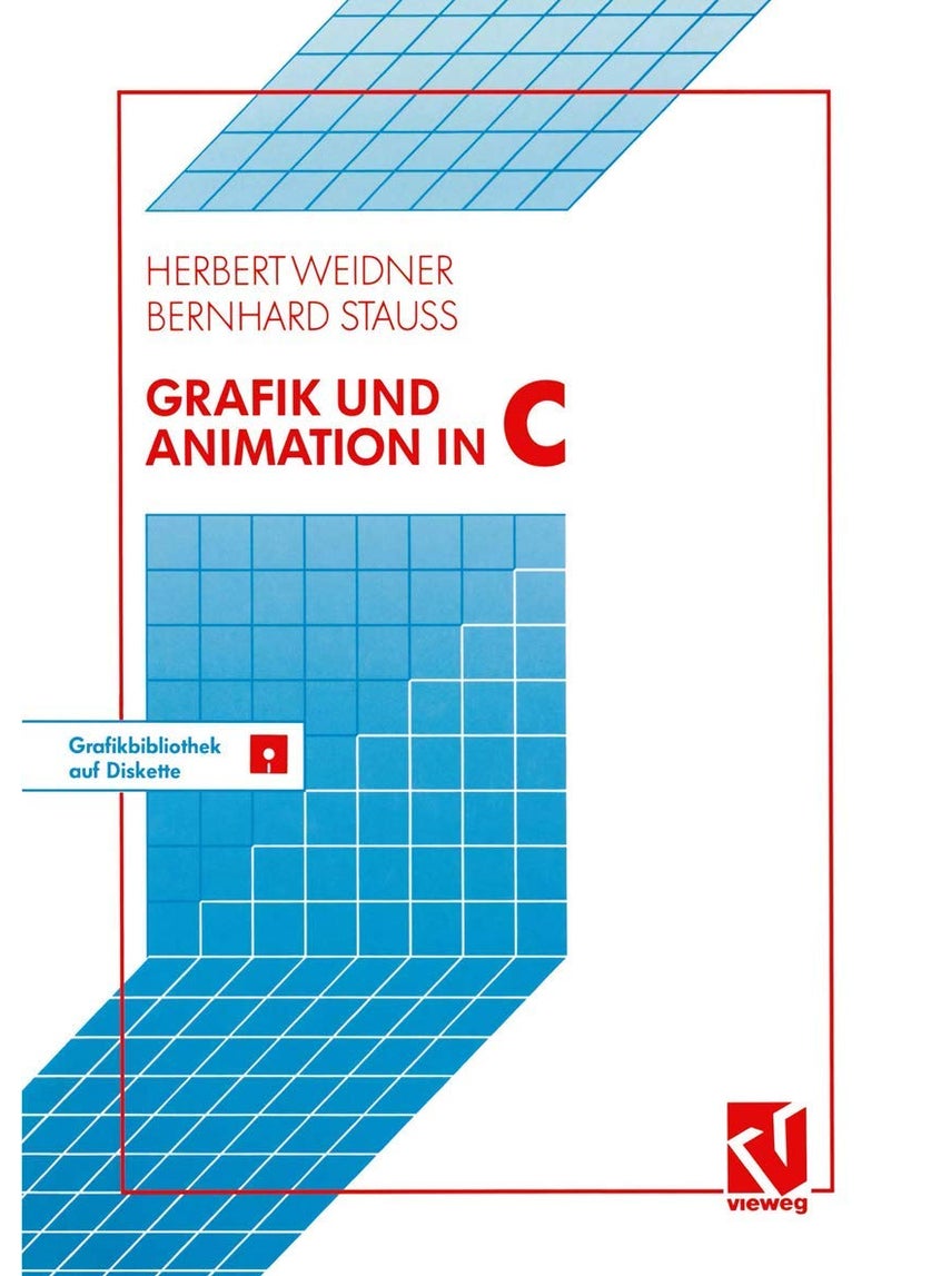 Grafik und Animation in C: Mit einer Grafikbibliothek auf beiliegender Diskette 