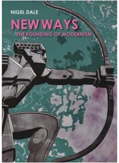 New Ways : The Founding of Modernism 