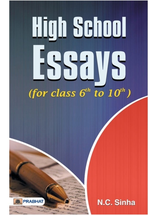 Essays Book for High School Class 6, 7, 8 (A Book of Essays and Letters) Develop Essay Writing Skills in Kids by N.C. Sinha | Ideal for Competitive Exams and Academic Curriculum | Improve Writing Fluency and Articulation 