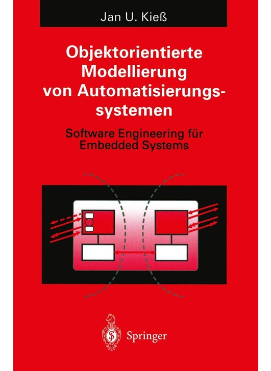 Objektorientierte Modellierung von Automatisierungssystemen: Software Engineering für Embedded Systems