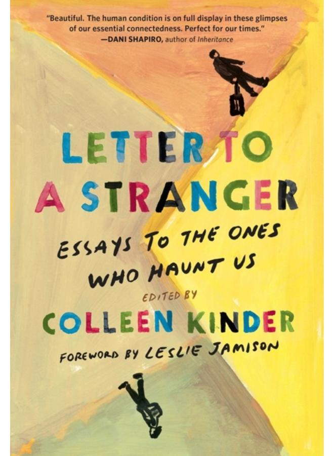 Letter to a Stranger : Essays to the Ones Who Haunt Us 