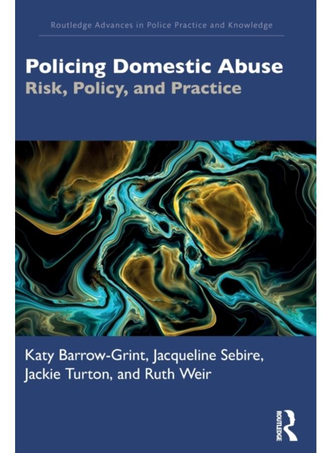 Policing Domestic Abuse : Risk, Policy, and Practice 