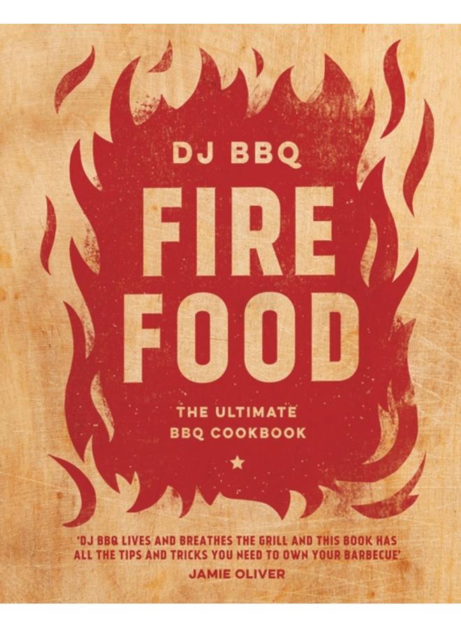 Fire Food : The Ultimate BBQ Cookbook
