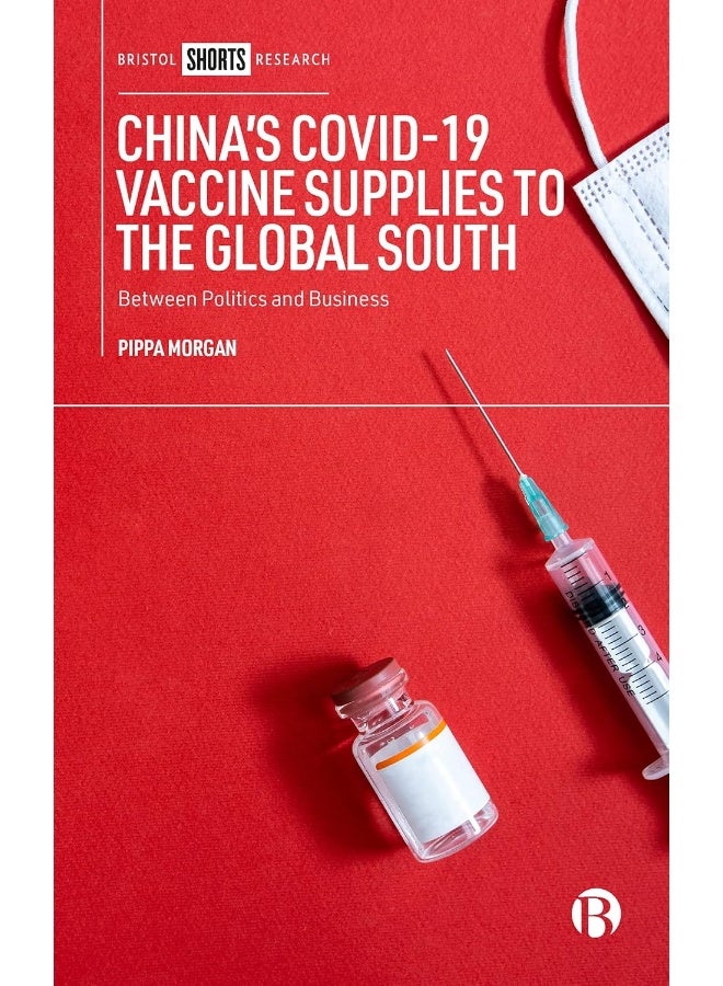 China’s COVID-19 Vaccine Supplies to the Global South: Between Politics and Business 