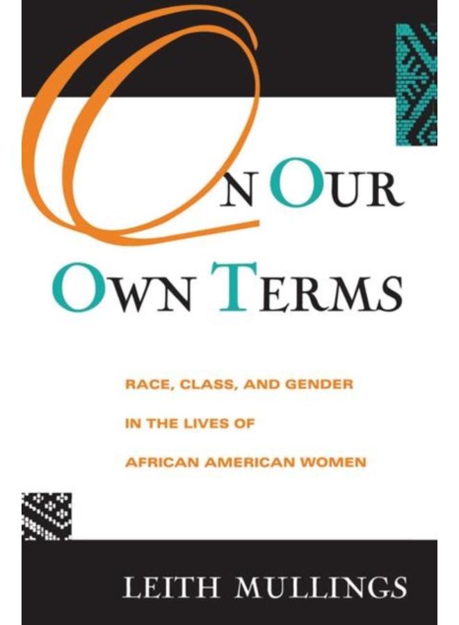 On Our Own Terms : Race, Class, and Gender in the Lives of African-American Women