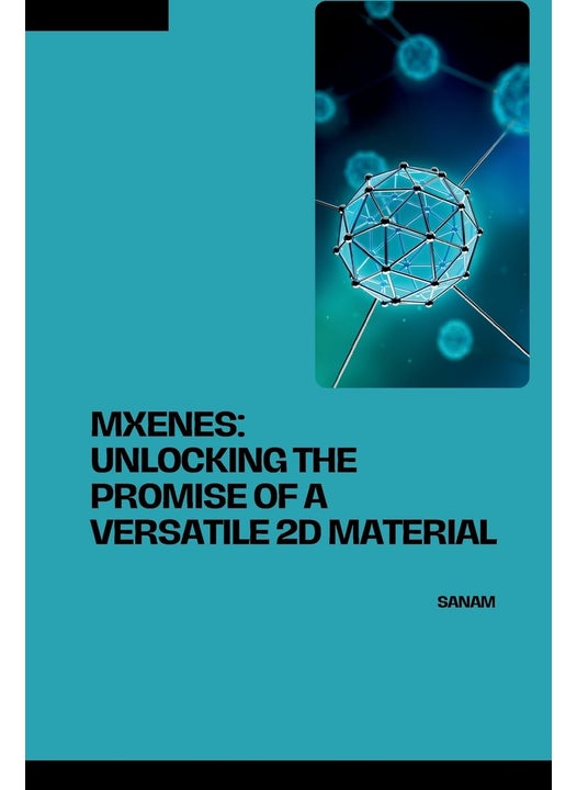 MXenes: Unlocking the Promise of a Versatile 2D Material
