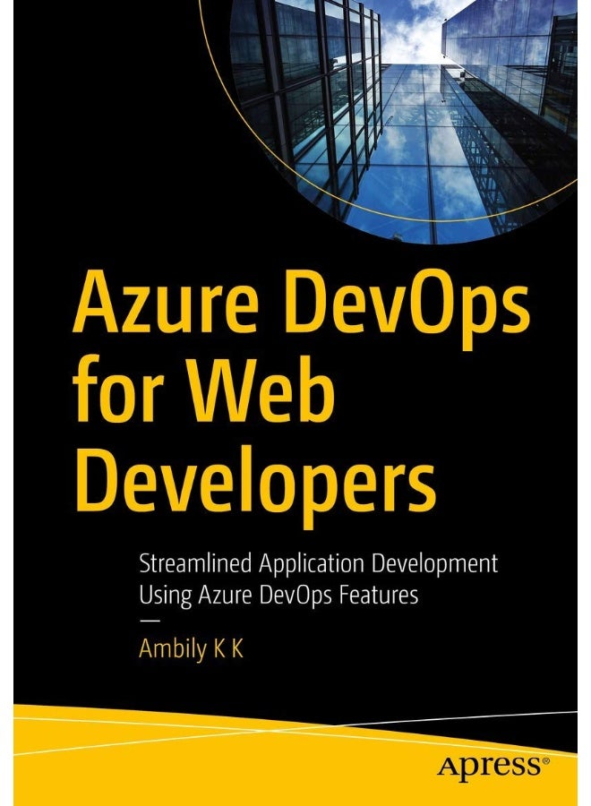 Azure DevOps for Web Developers: Streamlined Application Development Using Azure DevOps Features