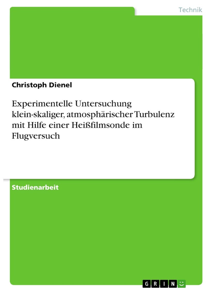 Experimentelle Untersuchung klein-skaliger, atmosphärischer Turbulenz mit Hilfe einer Heißfilmsonde im Flugversuch 
