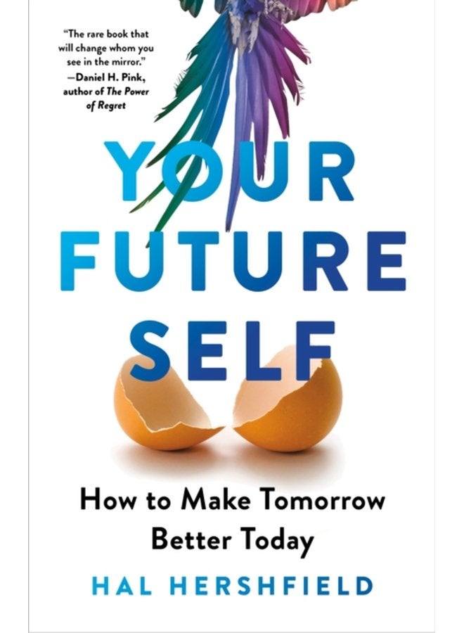 Your Future Self How to Make Tomorrow Better Today - Paperback