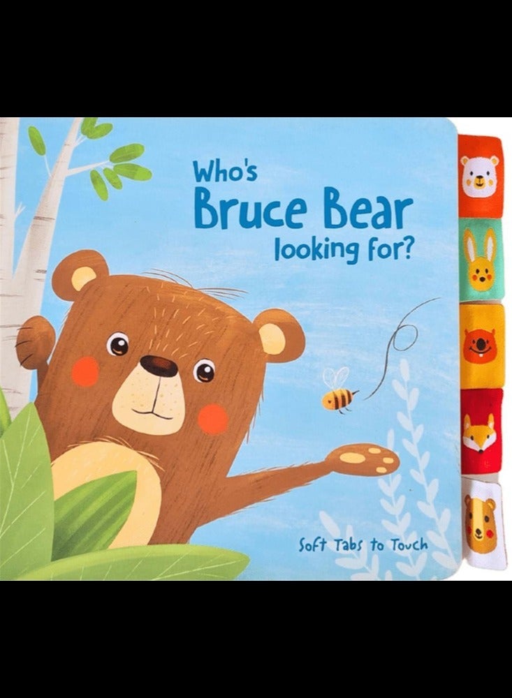 Soft tabs to touch: Whos Bruce bear looking for?