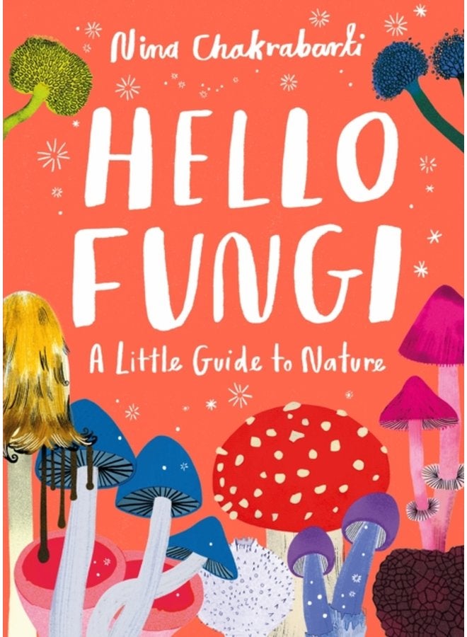 Little Guides to Nature Hello Fungi - Hardback