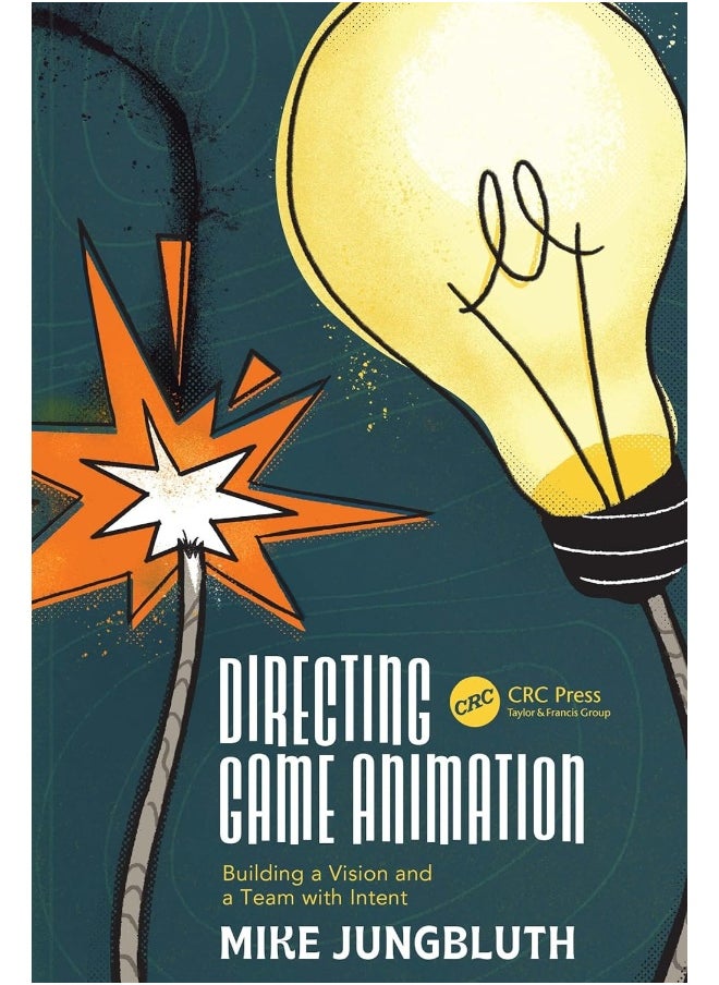 Directing Game Animation: Building a Vision and a Team with Intent 