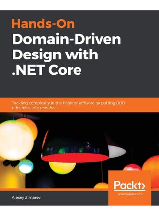 Hands-On Domain-Driven Design with .NET Core: Tackling complexity in the heart of software by putting DDD principles into practice - pzsku/ZA4F67A73B18B1E54BC5DZ/45/1747996896/4dc59ec3-45fe-4bbb-b76c-15b62bc8388e